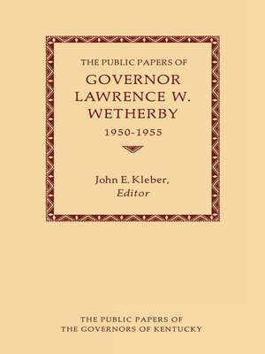 cover image of The Public Papers of Governor Lawrence W. Wetherby, 1950-1955